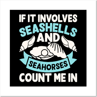 If It Invloves Seashells Seahorses Count Me In T Shirt For Women Men Posters and Art